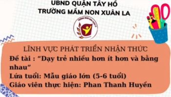 Làm quen với toán : Dạy trẻ nhiều hơn - ít hơn - bằng nhau - GV: Phan Thanh Huyền